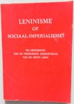 Redakties van het Volksdagblad het tijdschrift Rode Vlag en het Dagblad van het Bevrijdingsleger - Leninisme of sociaal imperialisme Ter herdenking van de honderste geboortedag van de grote Lenin