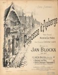 Blockx, Jan: - Princesse d`Auberge. Poème flamand de Nestor de Tière. Version françaises de Gustave Lagye. Op: 60. No. 1. Lied de Reinilde. No. 1bis. Pour soprano
