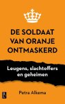 Petra Alkema - (1) De Soldaat Van Oranje Ontmaskerd