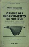 André Schaeffner 273281 - Origine des Instruments de Musique  Introduction ethnologique à l'histoire de la musique instrumentale