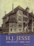 JESSE, H.J. - Joyce HOOGEVEEN-BRINK - H.J. Jesse - Architect 1860-1943. JESSE, H.J. - Joyce HOOGEVEEN-BRINK - H.J. Jesse - Architect 1860-1943.