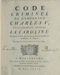 Franz Adam Vogel - Code Criminel de L'empereur Charles V, Vulgairement Appellé La Caroline Contenant les Loix qui sont suivies dans les juridictions Criminelles de l'Empire ; et à l'usage des Conseils de Guerre des Troupes Suisses