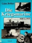 Bekker, C - Die Kriegsmarine Das schicksal der deutschen Kriesmarine 1939-1945