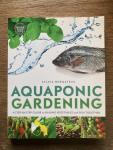 Bernstein, Sylvia - Aquaponic Gardening / A Step-by-Step Guide to Raising Vegetables and Fish Together