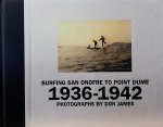 (JAMES, DON). JAMES, DON. FOREWORD BY C.R. STECYK . [ ISBN  9780811821001  ] 1107 ( Zeer zeldzaam ,) - Surfing  San  Onofre  to  Point  dume   1936  -  1942 . ( Photographs by Don James .