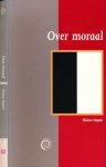 Dupuis, Heleen Margriet - Over Moraal