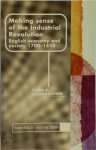 Steven King ,  Geoffrey Timmins - Making Sense of the Industrial Revolution English Economy and Society, 1700-1850