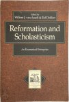 W. J. van Asselt ,  Willem Jan van Asselt ,  Eef Dekker 101645 - Reformation and Scholasticism An Ecumenical Enterprise