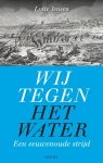 Lotte Jensen 91556 - Wij tegen het water Een eeuwenoude strijd