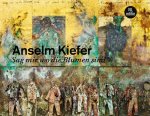 Simon Schama; Antje Von Graevenitz; Anselm Kiefer - Anselm Kiefer. Sag mir wo die Blumen sind