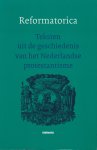 Augustijn, C. et al (red.) - Reformatorica: Teksten uit de geschiedenis van het Nederlandse protestantisme