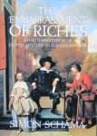 Schama, Simon - The Embarrassment of Riches. An interpretation of Dutch culture in the golden age Schama, Simon - The Embarrassment of Riches. An interpretation of Dutch culture in the golden age