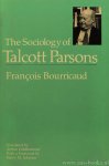 PARSONS, T., BOURRICAUD, F. - The sociology of Talcott Parsons. Translated by A. Goldhammer. Foreword by H.M. Johnson.