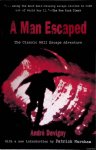 Devigny, André - A Man Escaped: The Classic WWII Escape Adventure Devigny, André - A Man Escaped: The Classic WWII Escape Adventure