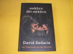 Sedaris, David. - Eekhrn zkt eekhrn. Een klien bestiarium.