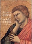 SCUDIERI, Magnolia [a cura di] - La croce giottesca di San Felice in Piazza - Storia e restauro.