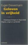 Eugen, Drewermann Carolijn, Visschers - Geloven in vrijheid / [1], Dieptepsychologie en dogmatiek : dogma, angst en symboliek / [vert. uit het Duits door Carolijn Visschers].