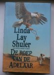 LAY SHULER, LINDA, - De roep van de Adelaar.