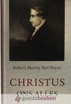 McCheyne, Robert Murray - Christus ons alles *nieuw*