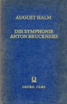 HALM, August - Die Symphonie Anton Bruckners.