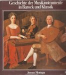 MONTAGU, JEREMY - Geschichte der Musikinstrumente in Barock  und Klassik.