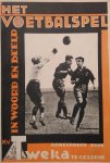  - Het voetbalspel in woord en beeld: voor spelers en kijkers