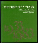 John Borwick - The first fifty years : celebrating the fiftieth anniversary of IFPI : International Federation of Phonogram and Videogram Producers