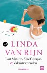 Linda van Rijn - Last Minute, Blue Curacao & Vakantievrienden