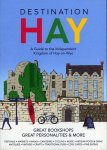 MURPHY, Paul - Destination HAY. A Guide to the Independent Kingdom of Hay-on-Wye.