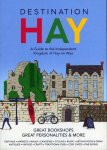 MURPHY, Paul - Destination HAY. A Guide to the Independent Kingdom of Hay-on-Wye. MURPHY, Paul - Destination HAY. A Guide to the Independent Kingdom of Hay-on-Wye.