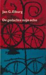 Elburg, Jan G. - de gedachte mijn echo