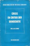 Jonge, A.A. de. - Crisis en critiek der democratie. Anti-democratische stromingen in de daarin levende denkbeelden over de staat in Nederland tussen de wereldoorlogen.