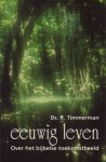 Timmerman, Ds. R. - Eeuwig leven. Over het bijbelse toekomstbeeld