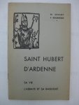 Dessoy, M. et Bourgeois, F. - Saint Hubert d'Ardenne. Sa vie, l'abbaye et sa basilique.