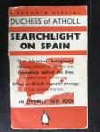 Duchess of Atholl - Searchlight on Spain, The historical background, Conditions behind the lines, Effect on British imperial strategy [Spaanse burgeroorlog]