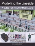 Richard Bardsley 172796 - Modelling the Lineside A Guide for Railway Modellers