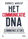 Korneel Warlop - Het communicatie DNA Tip & tricks voor de communicators van vandaag en morgen