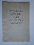  - Koninklijke woorden over Nederland-Indonesie van hare Majesteiten Koningin Wilhelmina en Koningin Juliana, Brochure