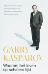 G. Kasparov - Waarom het leven op schaken lijkt