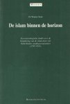 Smit, Wouter - De islam binnen de horizon. Een missiologische studie over de benadering van de islam door vier Nederlandse zendingscorporaties (1797-1951)