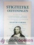 Brakel, Wilhelmus à - Stigtelyke oeffeningen --- Stichtelijke oefeningen over de voorbereiding, betrachting en nabetrachting van het sacrament van het Heilig Avondmaal, opgesteld door