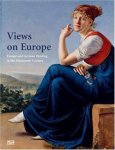MAAZ, BERNHARD ; ET AL. - Views on Europe. Europe and German Painting in the Nineteenth Century