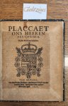  - Placcaet ons heeren des conincx. Op het stuck van beleyden.