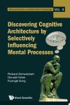 Richard Schweickert, Donald L. Fisher, Kyongje Sung - Discovering Cognitive Architecture by Selectively Influencing Mental Processes