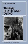 Anderson, Ray S. - Theology, Death and Dying