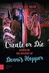 Naish, Stephen Lee. - Create or Die: Essays on the Artistry of Dennis Hopper.