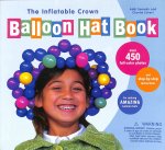Somekh, Addi / Eckert, Charlie - The inflatable crown. Balloon hat book. Over 350 full-color photo's / Step-by-step instructions.