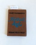 Fuhrmann, Kurt: - Fußball-ABC