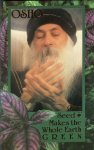 Osho (Bhagwan Shree Rajneesh) - One Seed Makes the Whole Earth Green Osho (Bhagwan Shree Rajneesh) - One Seed Makes the Whole Earth Green