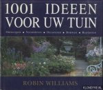 Williams, Robin - 1001 Ideeën voor uw tuin. Ontwerpen, veranderen, decoreren, aankleden, beplanten